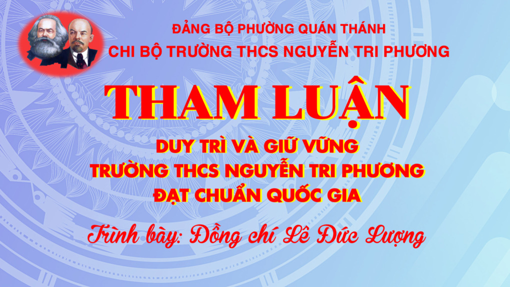 Sinh hoạt Chi bộ - Tham luận: "Duy trì và giữ vững trường THCS Nguyễn Tri Phương đạt chuẩn Quốc gia"