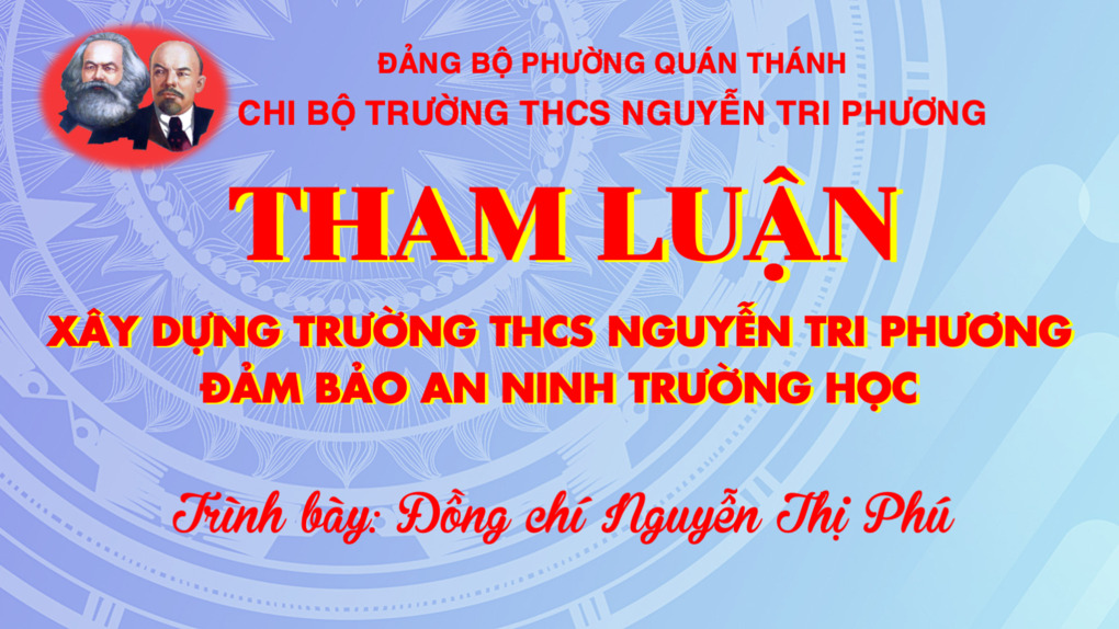 Sinh hoạt Chi bộ - Tham luận: "Xây dựng trường THCS Nguyễn Tri Phương đảm bảo an ninh trường học"