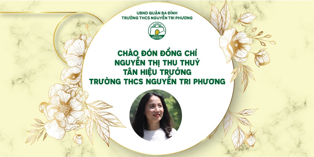 Trường THCS Nguyễn Tri Phương (Ba Đình) đón chào đồng chí tân Hiệu trưởng Nguyễn Thị Thu Thuỷ