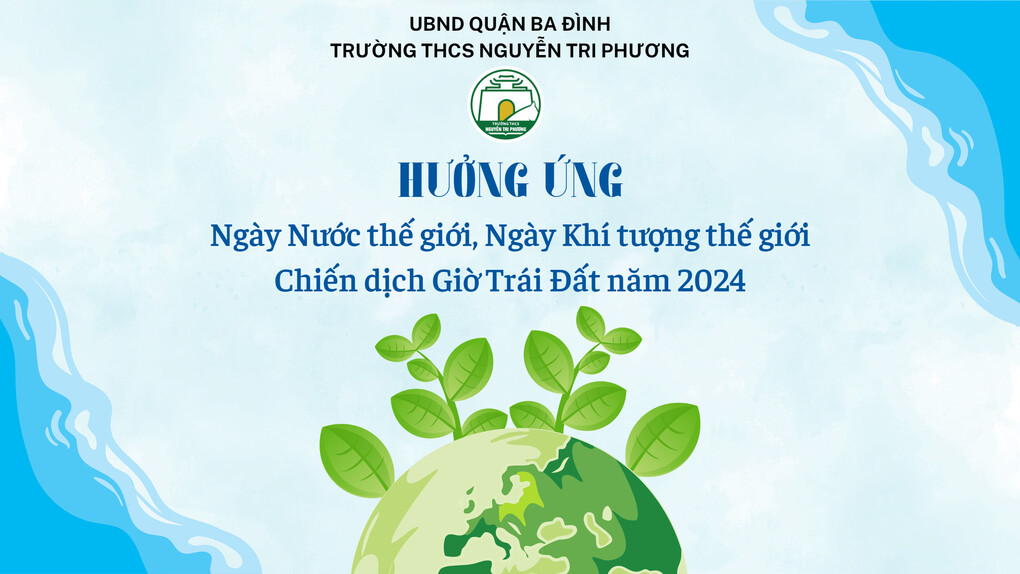 Trường THCS Nguyễn Tri Phương hưởng ứng Ngày nước thế giới, ngày khí tượng thế giới chiến dịch Giờ Trái Đất năm 2024 trong tiết Sinh Hoạt Dưới Cờ